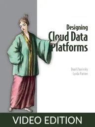Designing Cloud Data Platforms Video Edition